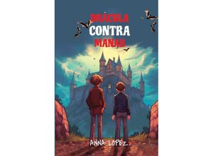 Let your child learn Spanish with 'Dracula Contra Manah' - Anna Lopez, Kartoniert (TB)