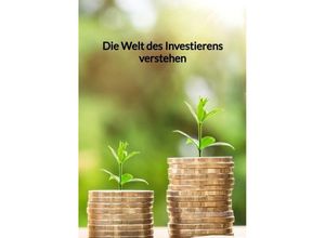 Die Welt des Investierens verstehen - Marco Zimmer, Kartoniert (TB)