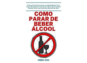 Como Parar de Beber Álcool - Andrea Ross, Kartoniert (TB)