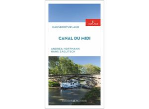 Hausbooturlaub Canal du Midi - Andrea Hoffmann, Hans Zaglitsch, Kartoniert (TB)