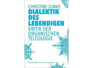 Edition Moderne Postmoderne / Dialektik des Lebendigen - Christine Zunke, Kartoniert (TB)