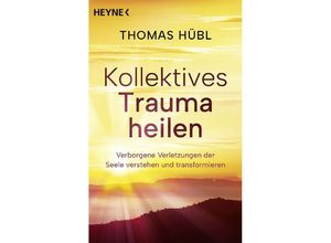 Kollektives Trauma heilen - Thomas Hübl, Taschenbuch