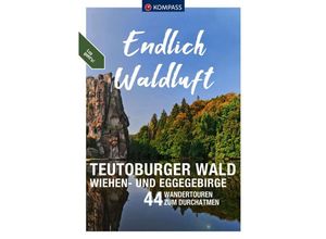 KOMPASS Endlich Waldluft - Teutoburger Wald, Wiehen- & Eggegebirge - Sylvia und Thilo Behla, Kartoniert (TB)
