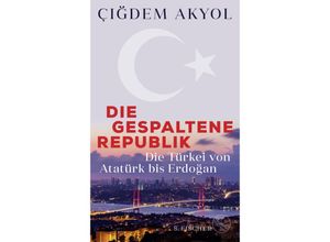 Die gespaltene Republik - Çigdem Akyol, Gebunden
