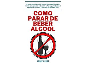 Como Parar de Beber Álcool - Andrea Ross, Kartoniert (TB)
