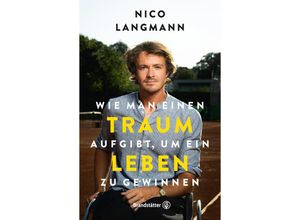 Wie man einen Traum aufgibt, um ein Leben zu gewinnen - Nico Langmann, Gebunden