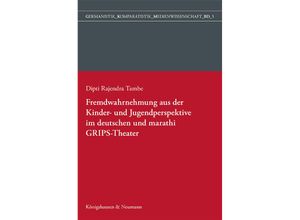 Fremdwahrnehmung aus der Kinder- und Jugendperspektive im deutschen und marathi GRIPS Theater - Dipti Rajendra Tambe, Kartoniert (TB)