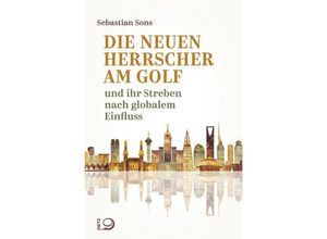 Die neuen Herrscher am Golf - Sebastian Sons, Kartoniert (TB)