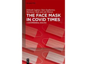 The Face Mask In COVID Times - Deborah Lupton, Clare Southerton, Marianne Clark, Ash Watson, Kartoniert (TB)