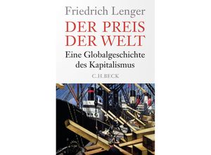 Der Preis der Welt - Friedrich Lenger, Gebunden