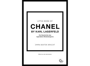 Little Book of Chanel by Karl Lagerfeld / Die kleine Modebibliothek Bd.6 - Emma Baxter-Wright, Gebunden