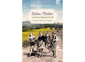 Sieben Töchter und ein Bauernhof - Roswitha Gruber, Kartoniert (TB)