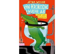 Ein Krokodil taucht ab und ich hinterher - Nina Rosa Weger, Taschenbuch