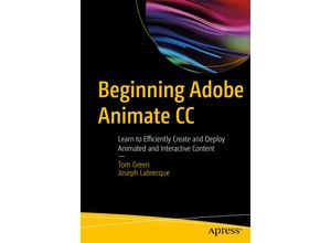 Beginning Adobe Animate CC - Tom Green, Joseph Labrecque, Kartoniert (TB)