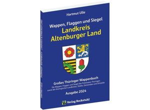 Wappen, Flaggen und Siegel LANDKREIS ALTENBURGER LAND - Ausgabe 2024 - Hartmut Ulle, Kartoniert (TB)