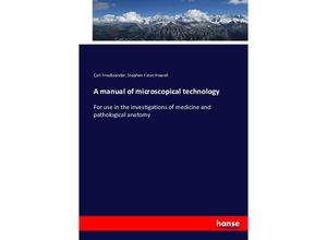 A manual of microscopical technology - Carl Friedlaender, Stephen Yates Howell, Kartoniert (TB)