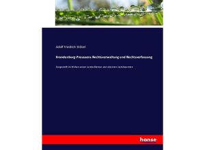 Brandenburg-Preussens Rechtsverwaltung und Rechtsverfassung - Adolf Friedrich Stölzel, Kartoniert (TB)
