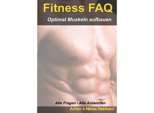 Fitness FAQ - Optimal Muskeln aufbauen - Achim Reinhard, Kartoniert (TB)