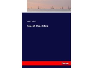 Tales of Three Cities - Henry James, Kartoniert (TB)