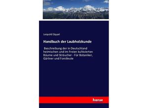 Handbuch der Laubholzkunde - Leopold Dippel, Kartoniert (TB)