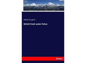British fresh water fishes - William Houghton, Kartoniert (TB)
