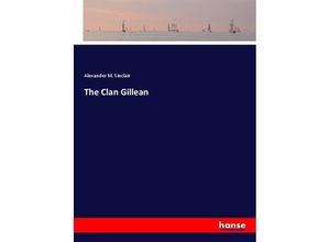 The Clan Gillean - Alexander M. Sinclair, Kartoniert (TB)