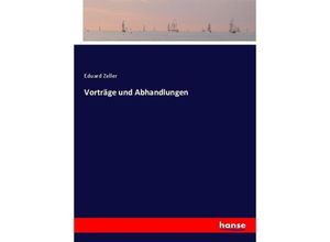 Vorträge und Abhandlungen - Eduard Zeller, Kartoniert (TB)