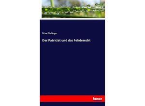 Der Patriciat und das Fehderecht - Max Büdinger, Kartoniert (TB)