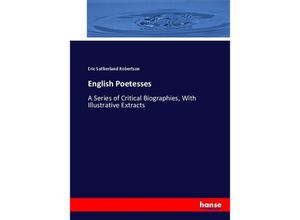 English Poetesses - Eric Sutherland Robertson, Kartoniert (TB)
