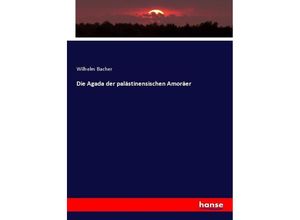 Die Agada der palästinensischen Amoräer - Wilhelm Bacher, Kartoniert (TB)
