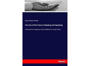 The Use of the Voice in Reading and Speaking - Francis Thayer Russell, Kartoniert (TB)