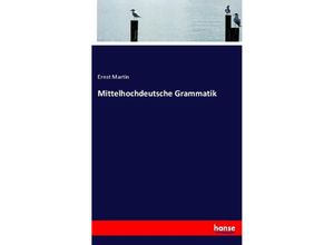 Mittelhochdeutsche Grammatik - Ernst Martin, Kartoniert (TB)