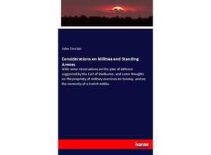 Considerations on Militias and Standing Armies - John Sinclair, Kartoniert (TB)