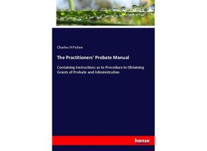 The Practitioners' Probate Manual - Charles H Picken, Kartoniert (TB)