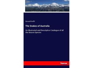 The Snakes of Australia - Gerard Krefft, Kartoniert (TB)