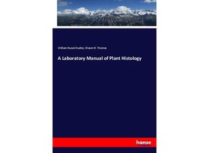 A Laboratory Manual of Plant Histology - William Russel Dudley, Mason B. Thomas, Kartoniert (TB)