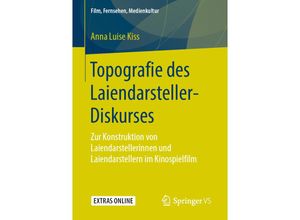 Film, Fernsehen, Medienkultur / Topografie des Laiendarsteller-Diskurses - Anna L. Kiss, Kartoniert (TB)