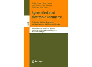 Agent-Mediated Electronic Commerce. Designing Trading Strategies and Mechanisms for Electronic Markets, Kartoniert (TB)