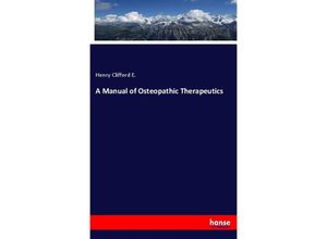 A Manual of Osteopathic Therapeutics - Henry Clifford E., Kartoniert (TB)