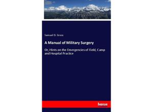 A Manual of Military Surgery - Samuel D. Gross, Kartoniert (TB)