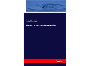 Lieder-Chronik deutscher Helden - Adolph Boettger, Kartoniert (TB)