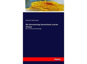 Die Schmetterlinge Deutschlands und der Schweiz - Heinrich Heinemann, Kartoniert (TB)