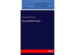 Eros and Other Poems - Theodore Dwight Woolsey, Kartoniert (TB)