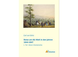 Reise um die Welt in den Jahren 1844-1847 - Carl von Görtz, Kartoniert (TB)