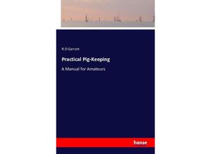 Practical Pig-Keeping - R.D Garratt, Kartoniert (TB)