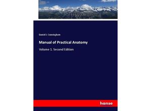 Manual of Practical Anatomy - Daniel J. Cunningham, Kartoniert (TB)