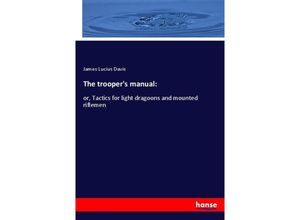 The trooper's manual: - James Lucius Davis, Kartoniert (TB)