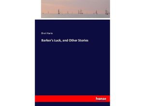 Barker's Luck, and Other Stories - Bret Harte, Kartoniert (TB)