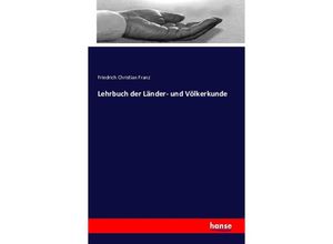 Lehrbuch der Länder- und Völkerkunde - Friedrich Christian Franz, Kartoniert (TB)