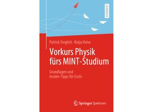 Vorkurs Physik fürs MINT-Studium - Patrick Steglich, Katja Heise, Kartoniert (TB)